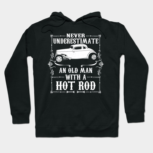 Never Underestimate An Old Man Hot Rod Hoodie by RadStar